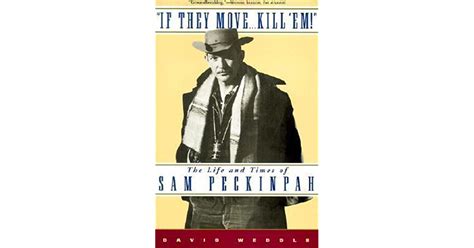 Full Download If They Move    Kill Em The Life And Times Of Sam Peckinpah By David Weddle