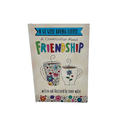 Read Online If We Were Having Coffee A Conversation About Friendship By Ronnie Walter