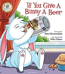 Read Online If You Give A Bunny A Beer By Miserendino