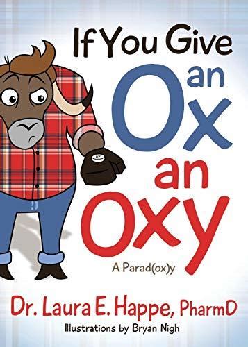 Download If You Give An Ox An Oxy A Parodoxy By Laura E Happe