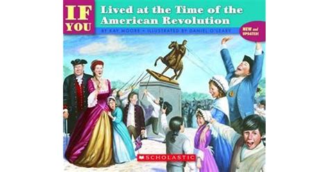 Download If You Lived At The Time Of The American Revolution By Kay  Moore