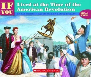 Download If You Lived At The Time Of The American Revolution By Kay  Moore