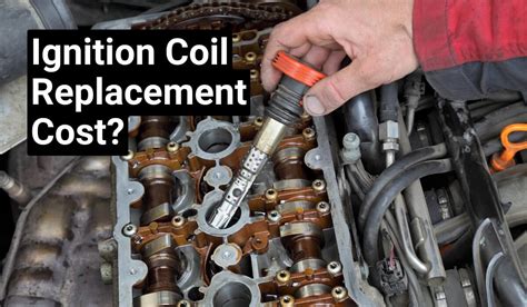 Ignition coil and spark plug replacement cost.  Popularity - 2026 NEW Igni...