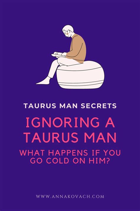 Main reason Why Taurus Man Ignores You. 1. He is upset with you; 2. As a form of punishment, he is ignoring you. 3. He is apprehensive about something. HOW TO CONTACT A TAURUS MAN WHO IGNORES YOU. Step 1: Avoid a reactionary state; Step 2: Defer contact with him for the time being. Step 3: Avoid confronting him. Step 4: Be tolerant.