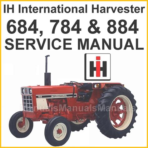 Ih international 684 784 884 tractors shop service repair manual download. - Manual de servicio para case farmall 40.