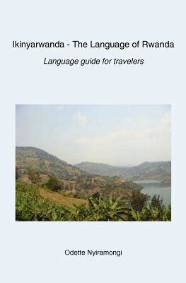 Read Online Ikinyarwanda  The Language Of Rwanda Language Guide For Travelers By Odette Nyiramongi