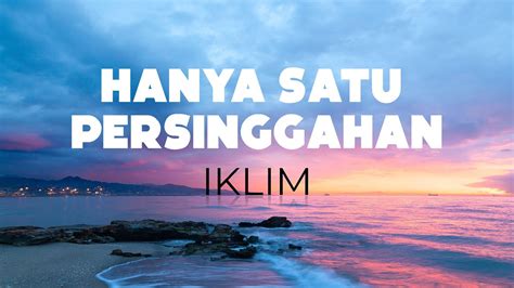 Iklim - Hanya Satu Persinggahan - v.tubidy.ws