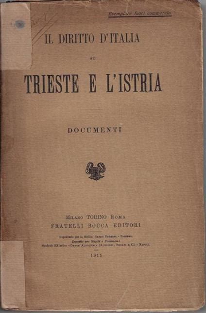 Il diritto d'italia su trieste e l'istria. - Wettelijke bepalingen omtrent de verkiezing van de tijdelijke gemeenteraden.