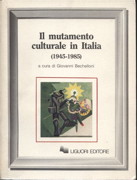 Il mutamento culturale in italia (1945 1985). - Von robert j dalessandro armeeoffizierführer 52. ausgabe 73013.