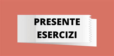 Il presente: esercizi di italiano per stranieri - ILO Italian Lesson ...