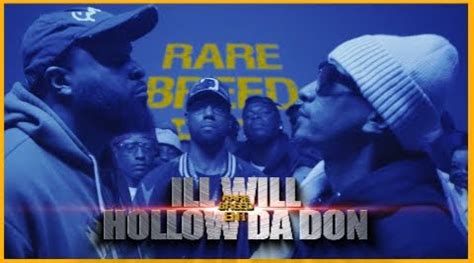 Ill will vs hollow da don. click click clack outta ammo, U-Turn , I gotta double back like a camel, Get out the car, chase em down, knife out the sock like im Rambo. Grab this pig by the throat and get to cutting the ham, Randall. ". Verb's Showtime Bars are some of the best bars in battle rap. God damn this battle is good. 
