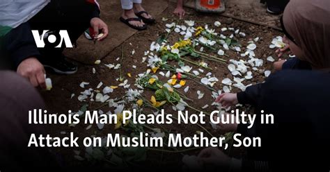 Illinois man pleads not guilty in attack on Muslim mother and son
