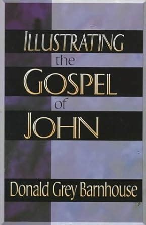 Download Illustrating The Gospel Of John By Donald Grey Barnhouse