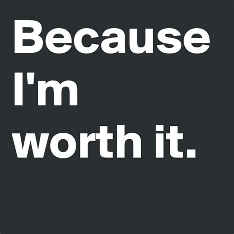 Im worth it. I'm not negotiating my value with anyone. I'm worth it. Been worth it. Will forever be worth it. 