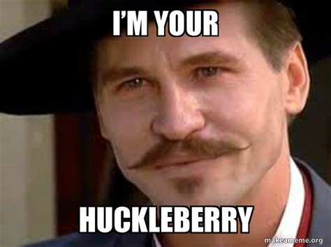 Im your huckleberry. Things To Know About Im your huckleberry. 