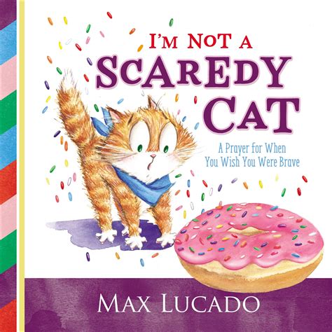 Read Im Not A Scaredy Cat A Prayer For When You Wish You Were Brave By Max Lucado