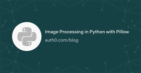 Image Processing in Python with Pillow - Auth0