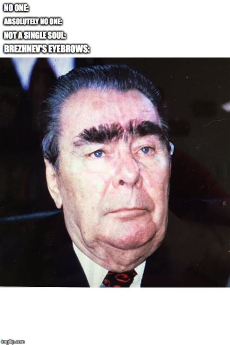 Image tagged in brezhnev2 Imgflip