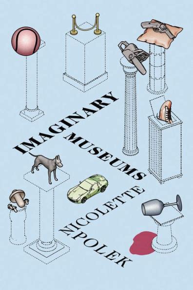 Full Download Imaginary Museums By Nicolette Polek