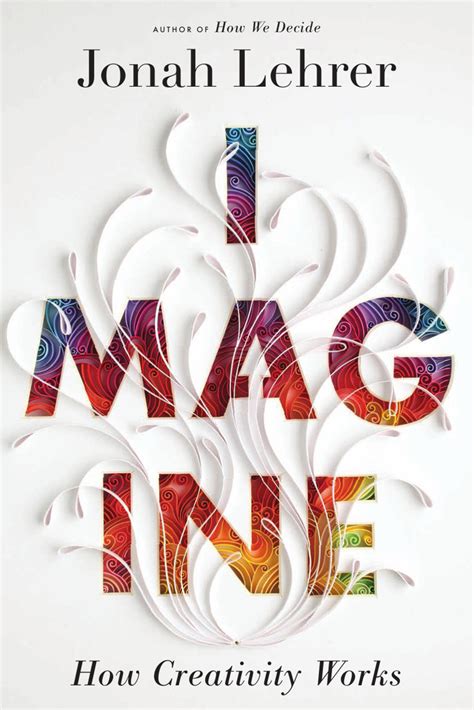 Read Imagine How Creativity Works By Jonah Lehrer