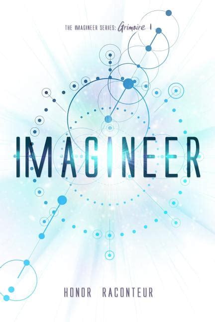 Imagineer (Imagineer #1) by Honor Raconteur Goodreads