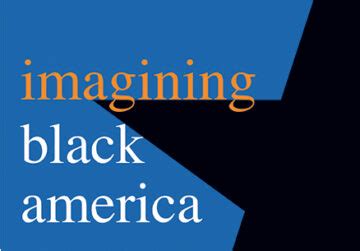 Imagining Black America - Yale University Press