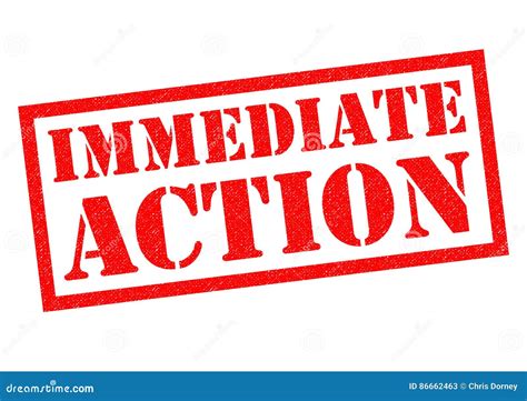 Immediate action