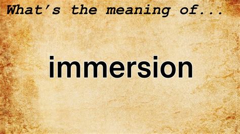 Immersion Definition & Meaning Britannica Dictionary