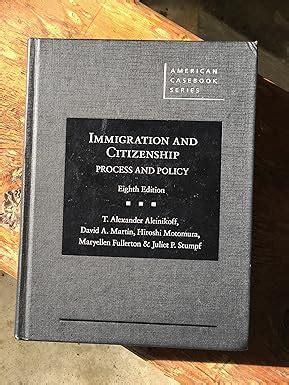 Full Download Immigration And Citizenship Process And Policy American Casebook Series By Thomas Aleinikoff