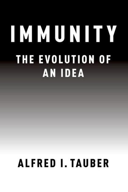 Read Online Immunity The Evolution Of An Idea By Alfred I Tauber