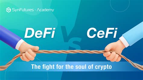 Impact on the Crypto Ecosystem: DeFi vs.CeFi