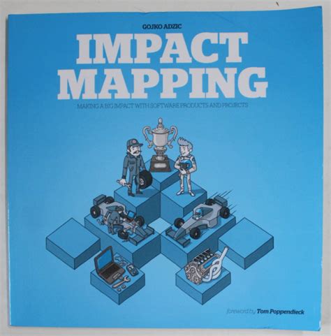 Read Online Impact Mapping Making A Big Impact With Software Products And Projects By Gojko Adzic