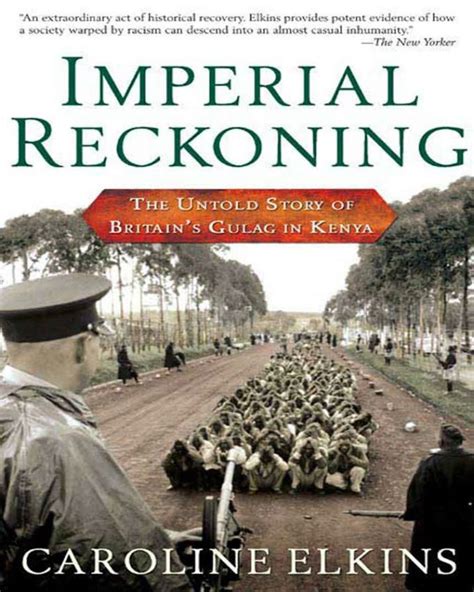 Full Download Imperial Reckoning The Untold Story Of Britains Gulag In Kenya By Caroline Elkins