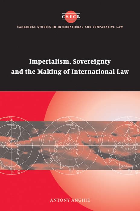 Read Online Imperialism Sovereignty And The Making Of International Law By Antony Anghie