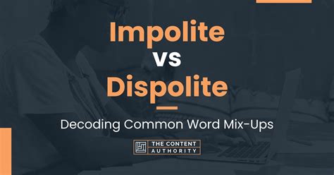 Impolite vs Dispolite Decoding Common Word MixUps