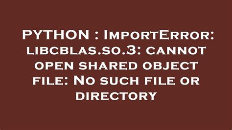 ImportError: libatlas.so.3: cannot open shared object file: No …