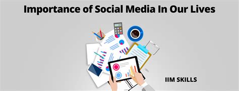 Importance of Social Media In Our Lives - IIM SKILLS