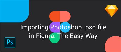 Importing Photoshop .psd file in Figma: The Easy Way