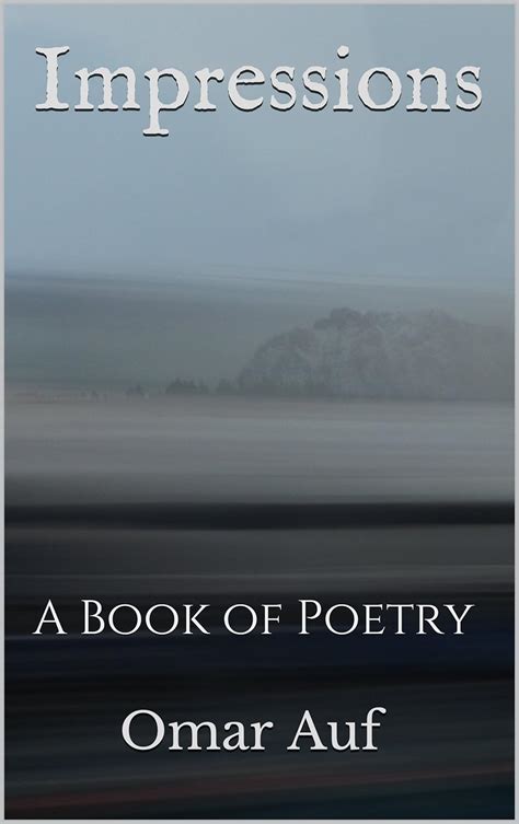 Read Online Impressions A Book Of Poetry By Omar Auf