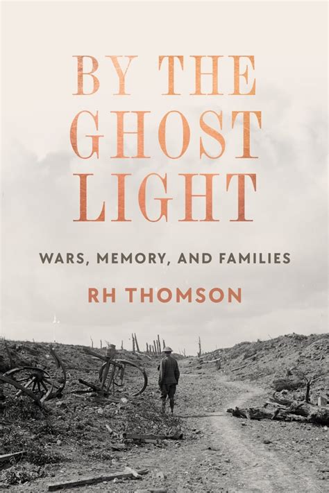 In ‘By the Ghost Light,’ R.H. Thomson urges us to think differently about war