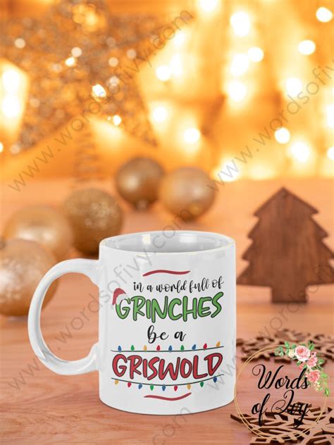 In A World Full Of Grinches Be A Griswold Coffee Mug