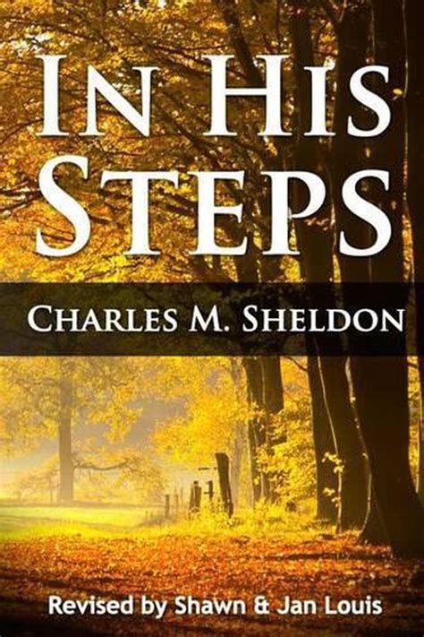 In His Steps: What Would Jesus Do? by Charles Sheldon