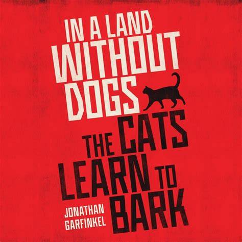 In a Land without Dogs the Cats Learn to Bark - Ottawa Public …