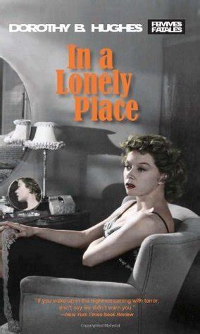 In a Lonely Place Quotes by Dorothy B. Hughes - Goodreads