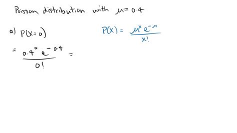 In a Poisson distribution μ = 0.4. a. What is the probabilit