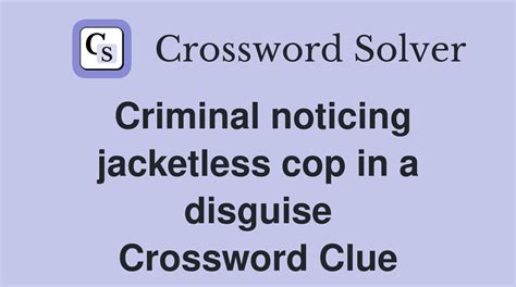 In disguise, strangely noticing nothing - Crossword Clue, Answer …