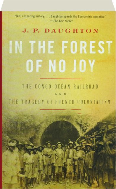 In the Forest of No Joy: The Congo-Océan Railroad and the Tragedy …