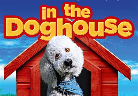 In the doghouse. TVG. 1h 14m. When a divorced mother starts dating again, her kids and dog plan to sabotage her dates but the arrival of her high school sweetheart threatens their plans. Kim Hamilton, Matt Massella, Logan Dondanville. Get Started. 