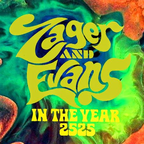 In the year 2525. Zager and Evans was an American rock-pop duo active during the late 1960s and early 1970s, comprising Denny Zager and Rick Evans. They are best known for their 1969 No. 1 hit single "In the Year 2525", which earned them one-hit wonder status. 