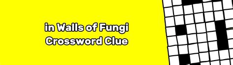 In walls of fungi crossword clue 9 letters. In physics, “work” is when a force applied to an object moves the object in the same direction as the force. If someone pushes against a wall, no work is done on the wall because i... 